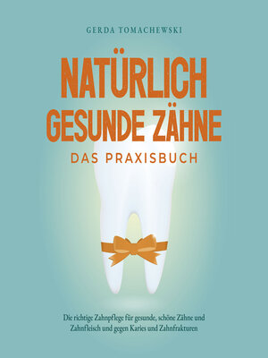 cover image of Natürlich gesunde Zähne--Das Praxisbuch